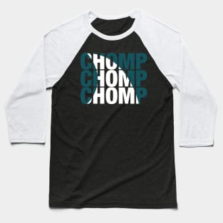 Chomp Chomp Chomp Baseball T-Shirt